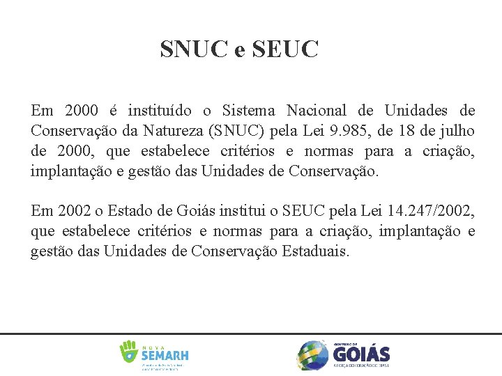 SNUC e SEUC Em 2000 é instituído o Sistema Nacional de Unidades de Conservação