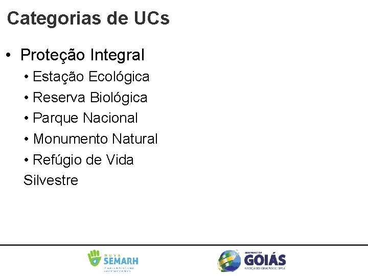Categorias de UCs • Proteção Integral • Estação Ecológica • Reserva Biológica • Parque