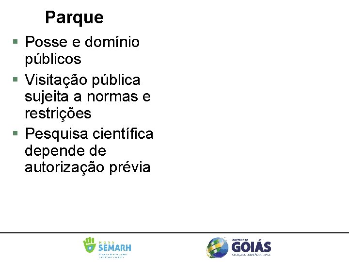 Parque Posse e domínio públicos Visitação pública sujeita a normas e restrições Pesquisa científica