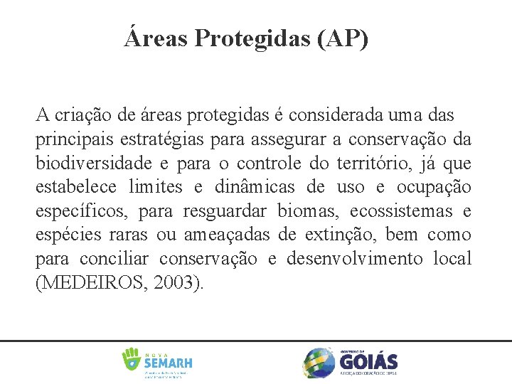 Áreas Protegidas (AP) A criação de áreas protegidas é considerada uma das principais estratégias