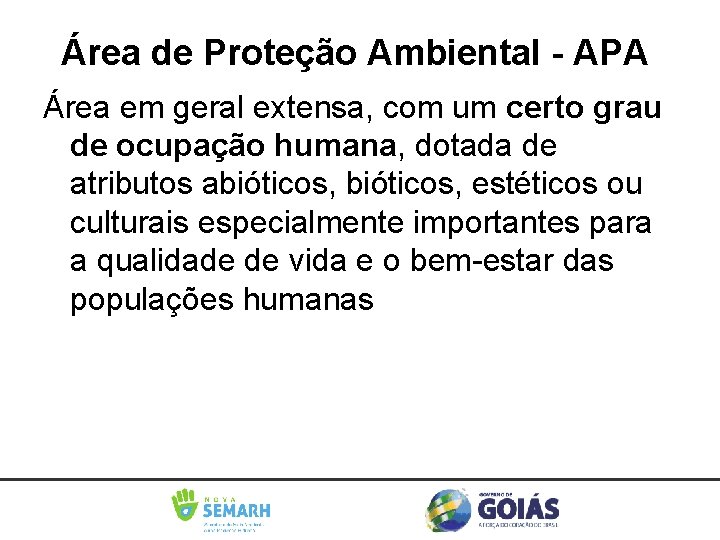 Área de Proteção Ambiental - APA Área em geral extensa, com um certo grau