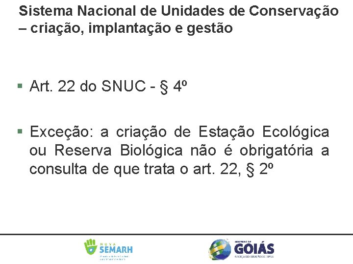 Sistema Nacional de Unidades de Conservação – criação, implantação e gestão Art. 22 do