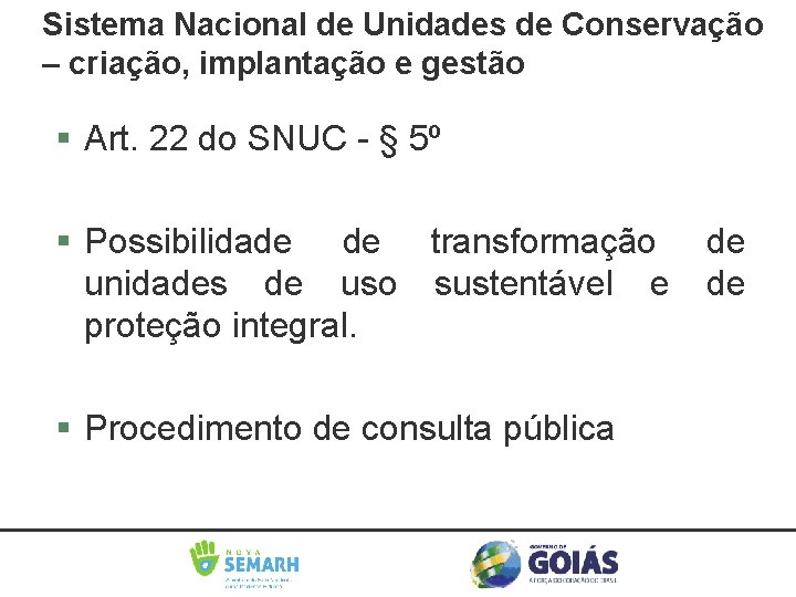 Sistema Nacional de Unidades de Conservação – criação, implantação e gestão Art. 22 do