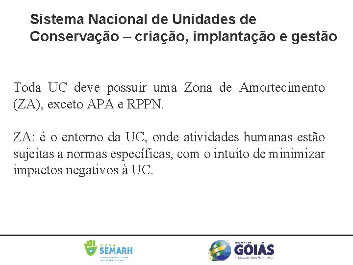 Sistema Nacional de Unidades de Conservação – criação, implantação e gestão Toda UC deve