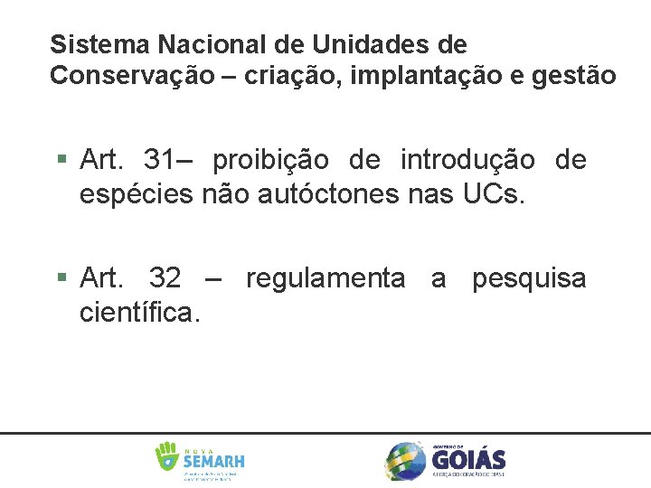Sistema Nacional de Unidades de Conservação – criação, implantação e gestão Art. 31– proibição