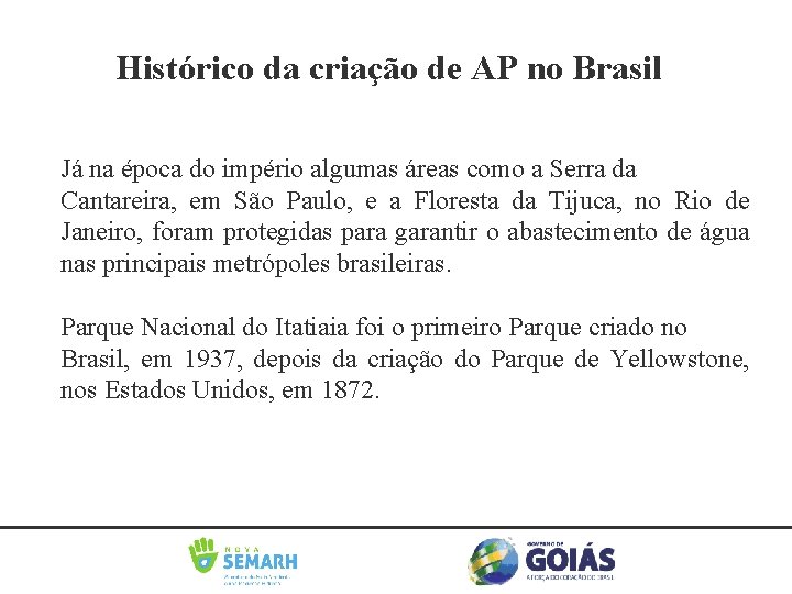 Histórico da criação de AP no Brasil Já na época do império algumas áreas