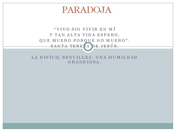 PARADOJA “VIVO SIN VIVIR EN MÍ Y TAN ALTA VIDA ESPERO, QUE MUERO PORQUE