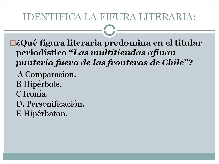 IDENTIFICA LA FIFURA LITERARIA: �¿Qué figura literaria predomina en el titular periodístico “Las multitiendas