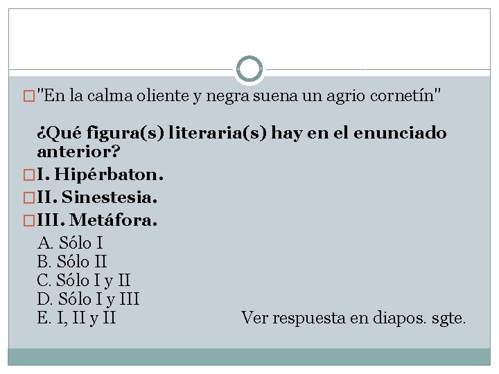 �"En la calma oliente y negra suena un agrio cornetín" ¿Qué figura(s) literaria(s) hay