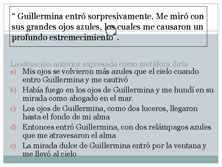 “ Guillermina entró sorpresivamente. Me miró con sus grandes ojos azules, los cuales me