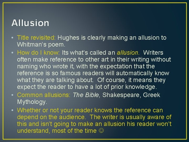 Allusion • Title revisited: Hughes is clearly making an allusion to Whitman’s poem. •