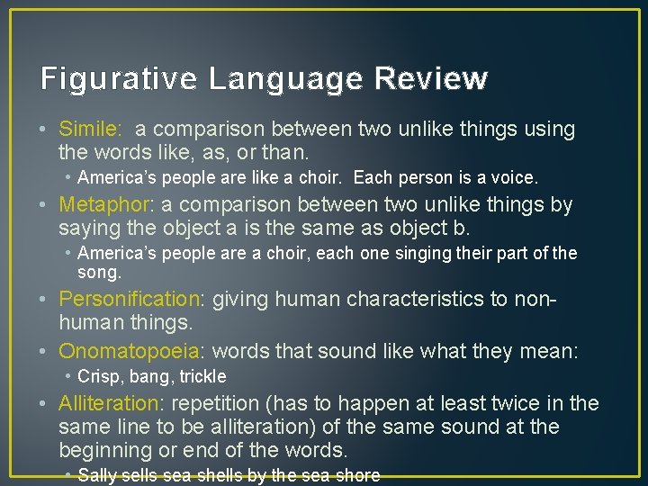 Figurative Language Review • Simile: a comparison between two unlike things using the words