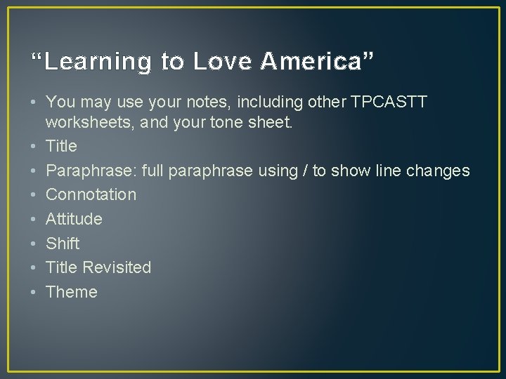 “Learning to Love America” • You may use your notes, including other TPCASTT worksheets,