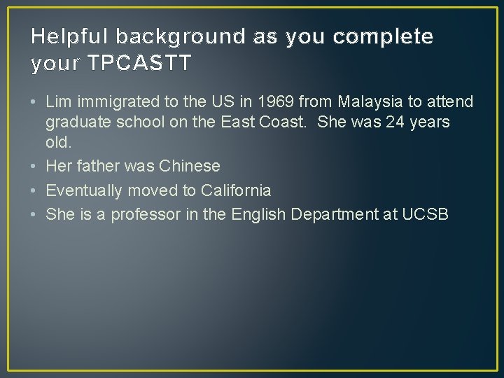 Helpful background as you complete your TPCASTT • Lim immigrated to the US in