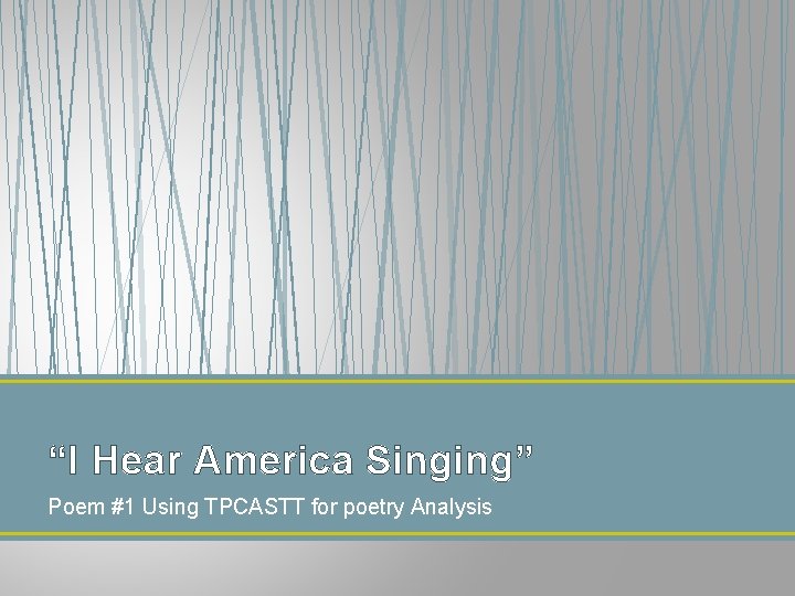 “I Hear America Singing” Poem #1 Using TPCASTT for poetry Analysis 