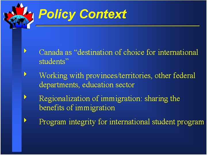 Policy Context 4 Canada as “destination of choice for international students” 4 Working with