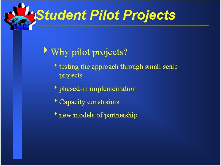 Student Pilot Projects 4 Why pilot projects? 4 testing the approach through small scale