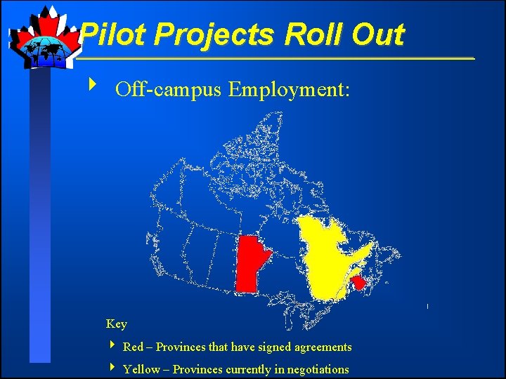Pilot Projects Roll Out 4 Off-campus Employment: Key 4 Red – Provinces that have