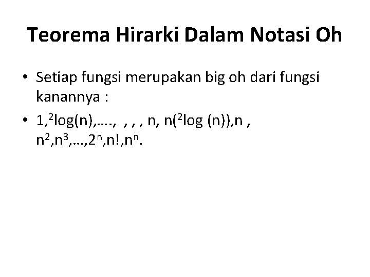 Teorema Hirarki Dalam Notasi Oh • Setiap fungsi merupakan big oh dari fungsi kanannya