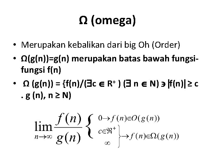 Ω (omega) • Merupakan kebalikan dari big Oh (Order) • Ω(g(n))=g(n) merupakan batas bawah
