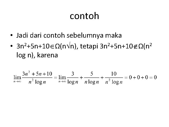 contoh • Jadi dari contoh sebelumnya maka • 3 n 2+5 n+10 Ω(n n),