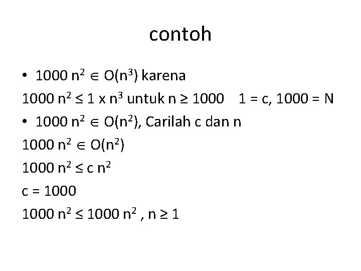 contoh • 1000 n 2 O(n 3) karena 1000 n 2 ≤ 1 x