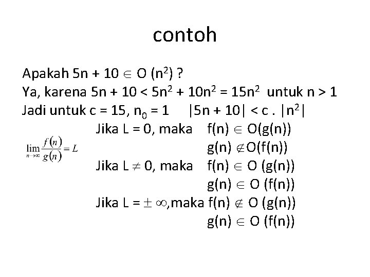 contoh Apakah 5 n + 10 O (n 2) ? Ya, karena 5 n