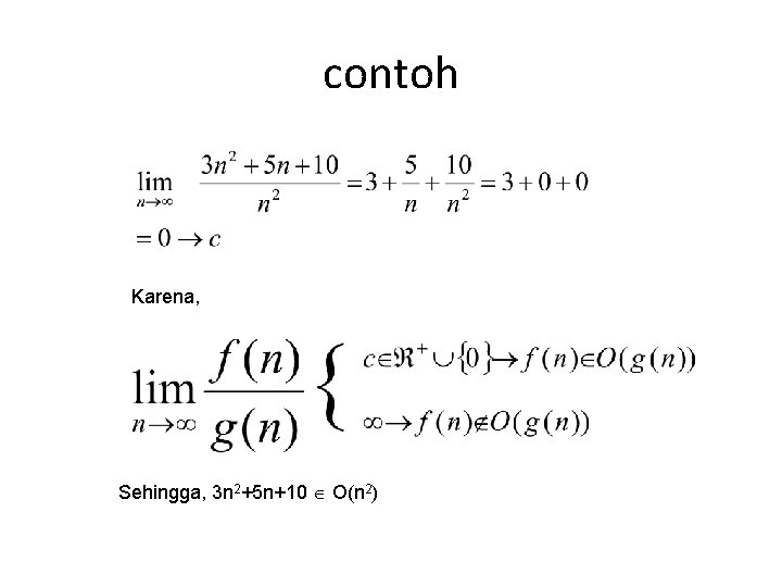 contoh Karena, Sehingga, 3 n 2+5 n+10 O(n 2) 