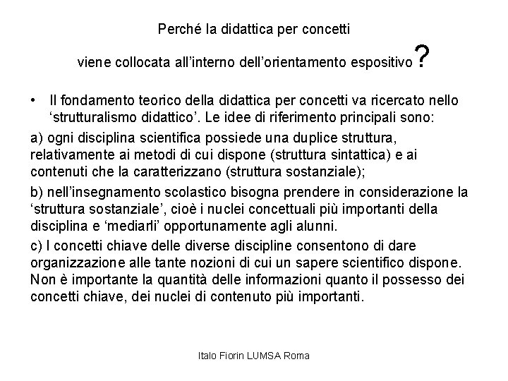 Perché la didattica per concetti viene collocata all’interno dell’orientamento espositivo ? • Il fondamento