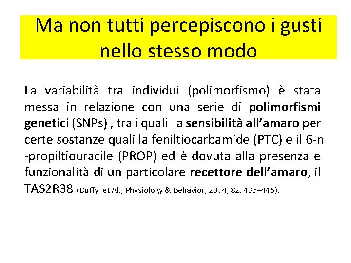 Ma non tutti percepiscono i gusti nello stesso modo La variabilità tra individui (polimorfismo)