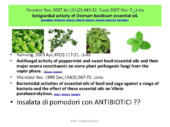 Parasitol Res. 2007 Jul; 101(2): 443 -52. Epub 2007 Mar 7. Links Antigiardial activity