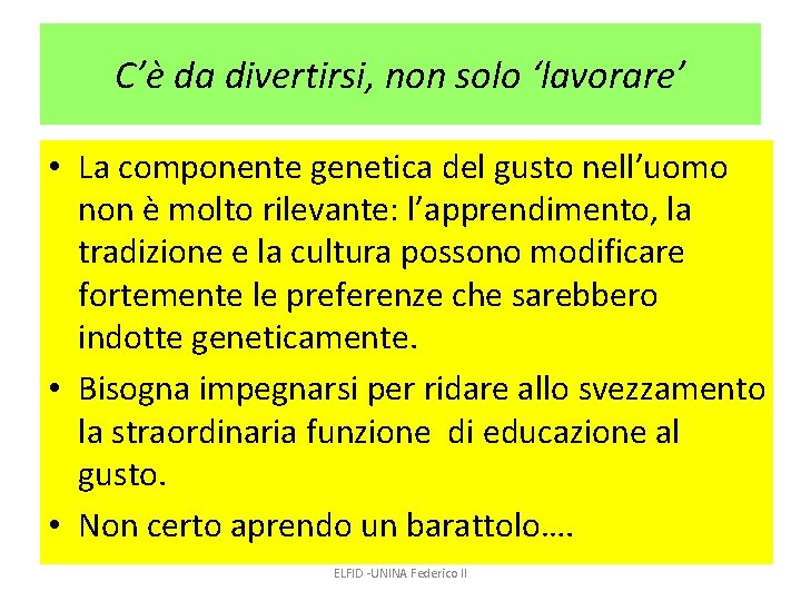 C’è da divertirsi, non solo ‘lavorare’ • La componente genetica del gusto nell’uomo non