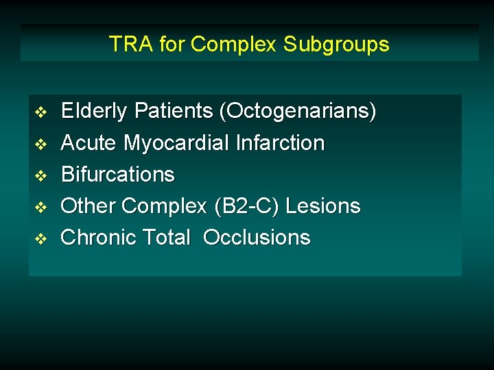 TRA for Complex Subgroups v v v Elderly Patients (Octogenarians) Acute Myocardial Infarction Bifurcations