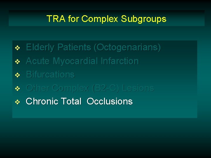 TRA for Complex Subgroups v v v Elderly Patients (Octogenarians) Acute Myocardial Infarction Bifurcations
