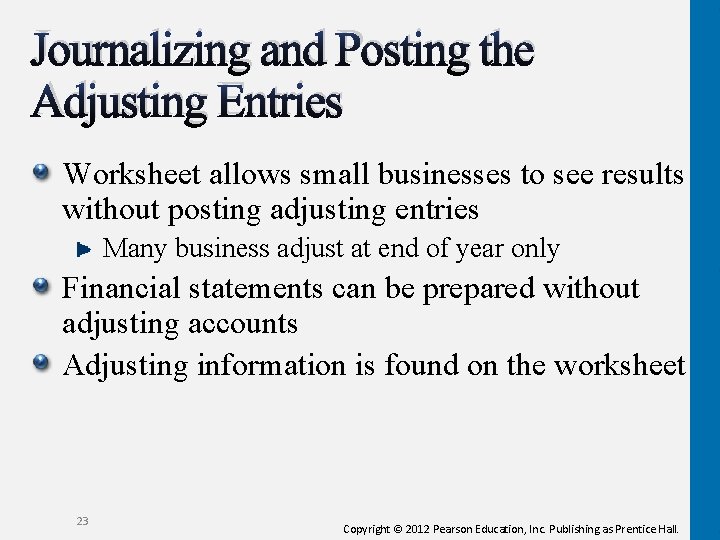 Journalizing and Posting the Adjusting Entries Worksheet allows small businesses to see results without