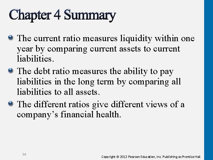 Chapter 4 Summary The current ratio measures liquidity within one year by comparing current