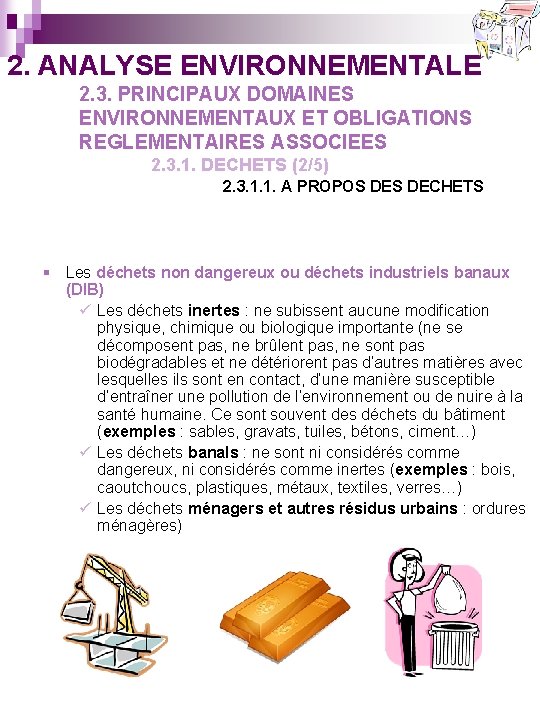 2. ANALYSE ENVIRONNEMENTALE 2. 3. PRINCIPAUX DOMAINES ENVIRONNEMENTAUX ET OBLIGATIONS REGLEMENTAIRES ASSOCIEES 2. 3.