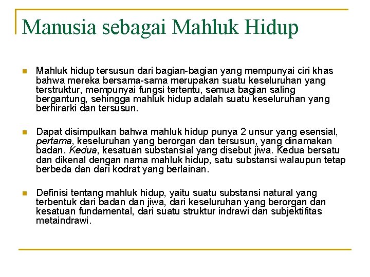 Manusia sebagai Mahluk Hidup n Mahluk hidup tersusun dari bagian-bagian yang mempunyai ciri khas