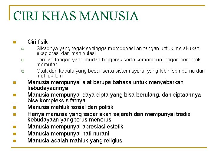 CIRI KHAS MANUSIA Ciri fisik n q q q n n n n Sikapnya