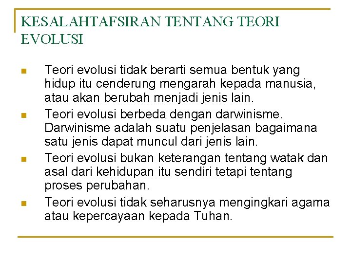 KESALAHTAFSIRAN TENTANG TEORI EVOLUSI n n Teori evolusi tidak berarti semua bentuk yang hidup