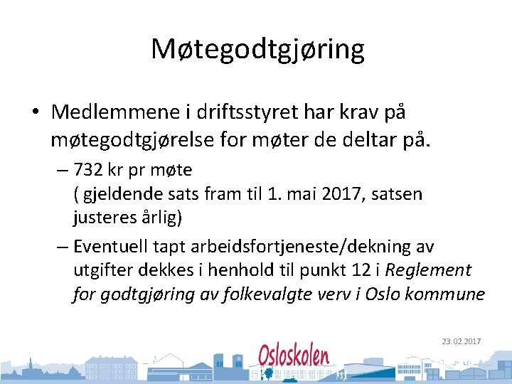 Oslo kommune Utdanningsetaten Møtegodtgjøring • Medlemmene i driftsstyret har krav på møtegodtgjørelse for møter