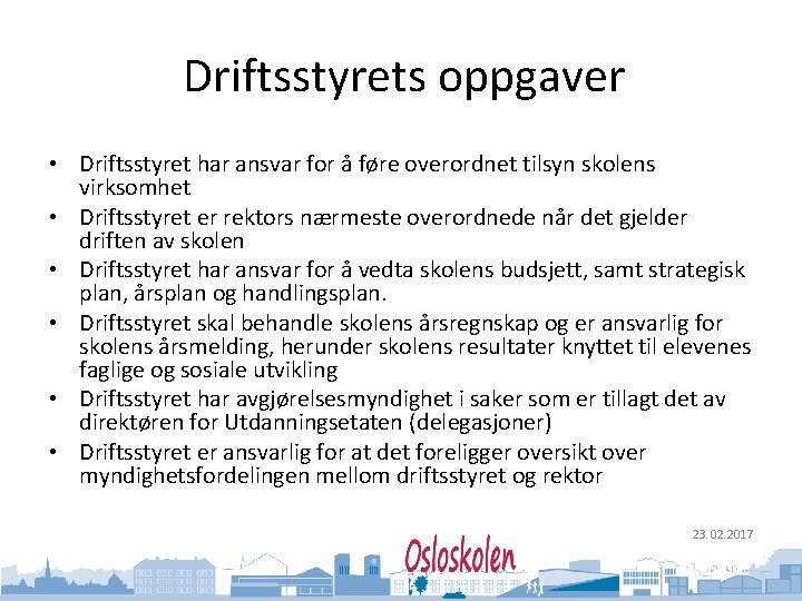 Oslo kommune Utdanningsetaten Driftsstyrets oppgaver • Driftsstyret har ansvar for å føre overordnet tilsyn