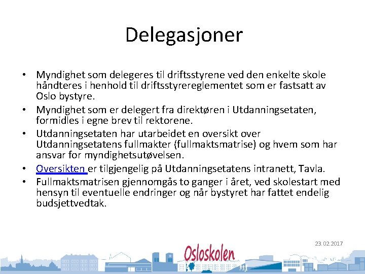 Oslo kommune Utdanningsetaten Delegasjoner • Myndighet som delegeres til driftsstyrene ved den enkelte skole