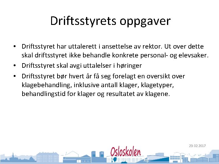 Oslo kommune Utdanningsetaten Driftsstyrets oppgaver • Driftsstyret har uttalerett i ansettelse av rektor. Ut