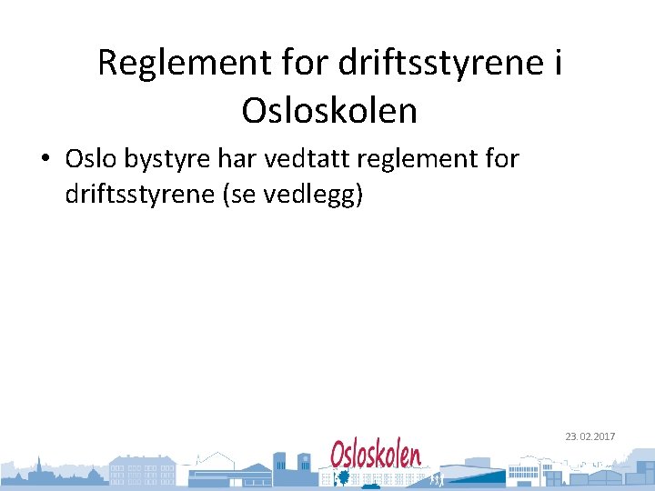 Oslo kommune Utdanningsetaten Reglement for driftsstyrene i Osloskolen • Oslo bystyre har vedtatt reglement