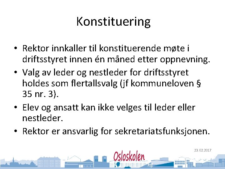 Oslo kommune Utdanningsetaten Konstituering • Rektor innkaller til konstituerende møte i driftsstyret innen én