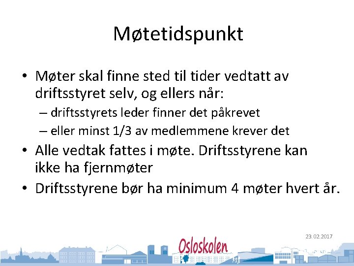 Oslo kommune Utdanningsetaten Møtetidspunkt • Møter skal finne sted til tider vedtatt av driftsstyret