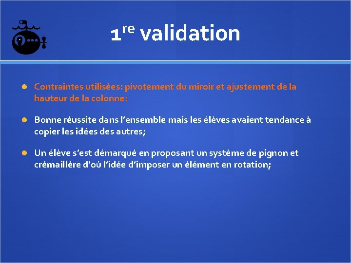 1 re validation Contraintes utilisées: pivotement du miroir et ajustement de la hauteur de