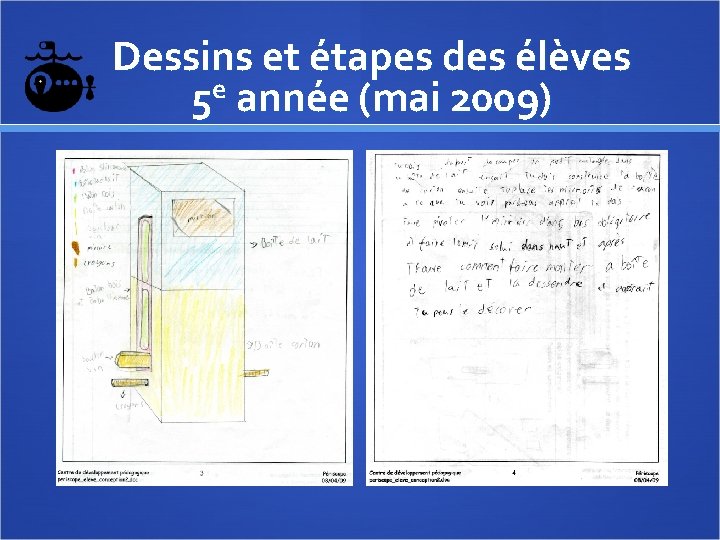 Dessins et étapes des élèves 5 e année (mai 2009) 