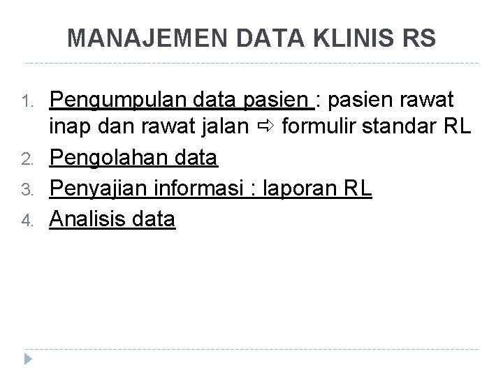 MANAJEMEN DATA KLINIS RS 1. 2. 3. 4. Pengumpulan data pasien : pasien rawat